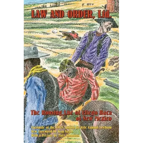 Law and Order, Ltd.: The Rousing Life of Elfego Baca of New Mexico