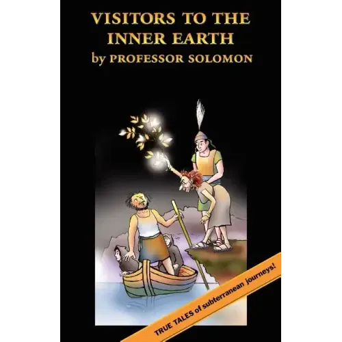 Visitors to the Inner Earth: True Tales of Subterranean Journeys
