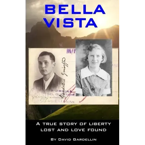 Bella Vista: A True Story of Liberty Lost and Love Found