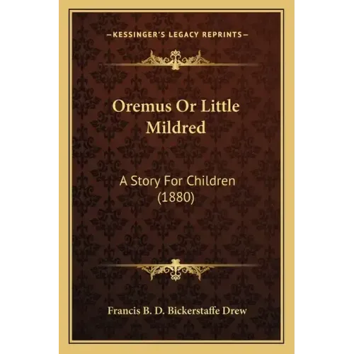 Oremus Or Little Mildred: A Story For Children (1880) - Paperback