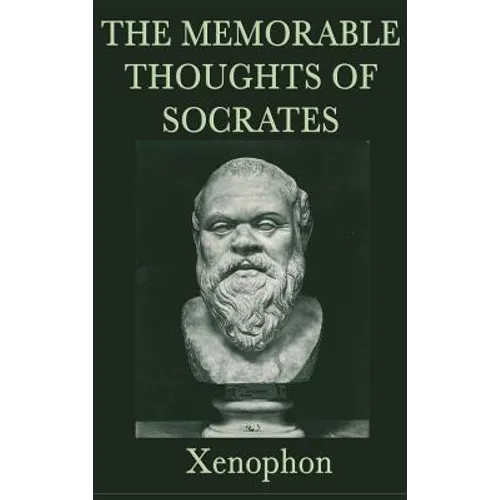 The Memorable Thoughts of Socrates: Ethics & Moral Philosophy