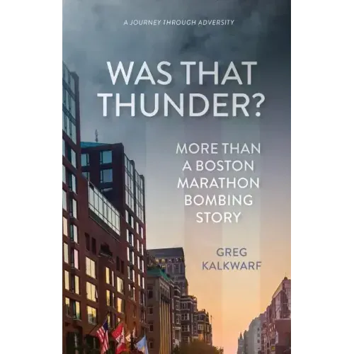 Was That Thunder?: More Than a Boston Marathon Bombing Story