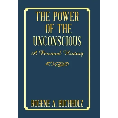 The Power of the Unconscious: A Personal History