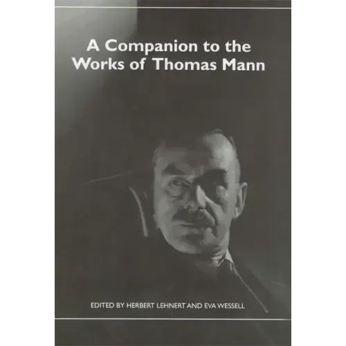A Companion to the Works of Thomas Mann