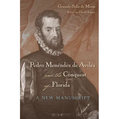 Pedro Menéndez de Avilés and the Conquest of Florida: A New Manuscript