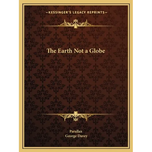 The Earth Not a Globe