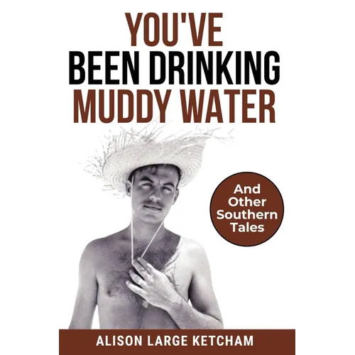 You've Been Drinking Muddy Water: And Other Southern Stories