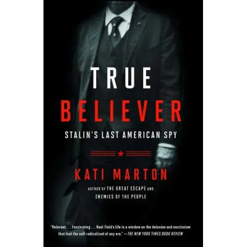 True Believer: Stalin's Last American Spy
