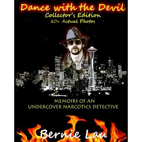 Dance with the Devil (Collector's Edition): The Memoirs of an Undercover Narcotics Detective