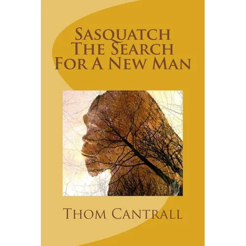 Sasquatch - The Search for a New Man