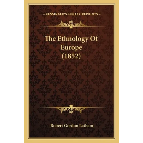 The Ethnology Of Europe (1852)