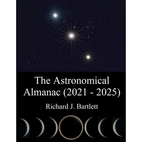 The Astronomical Almanac (2021 - 2025): A Comprehensive Guide to Night Sky Events