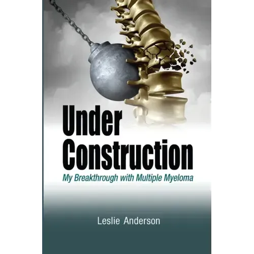 Under Construction: My Breakthrough with Multiple Myeloma