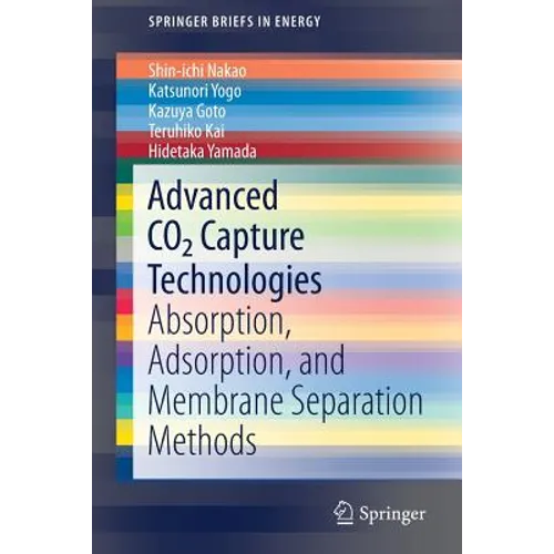Advanced CO2 Capture Technologies: Absorption, Adsorption, and Membrane Separation Methods