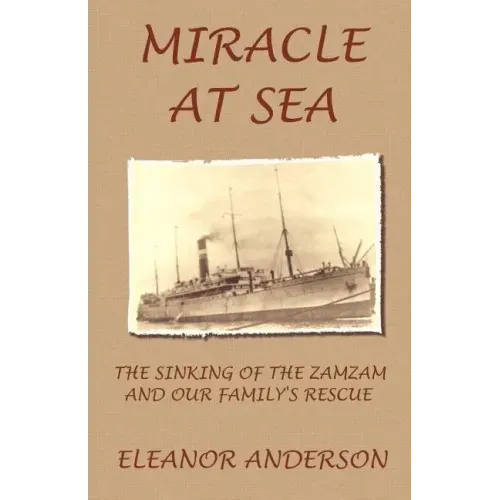Miracle at Sea: The Sinking of the Zamzam and Our Family's Rescue