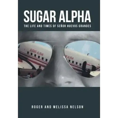 Sugar Alpha: The Life and Times of Senor Huevos Grandes