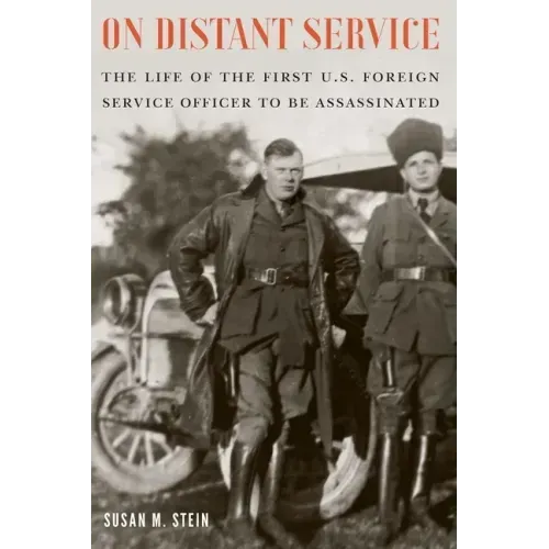 On Distant Service: The Life of the First U.S. Foreign Service Officer to Be Assassinated