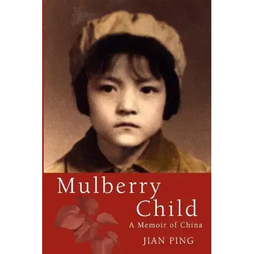 Mulberry Child: A Memoir of China