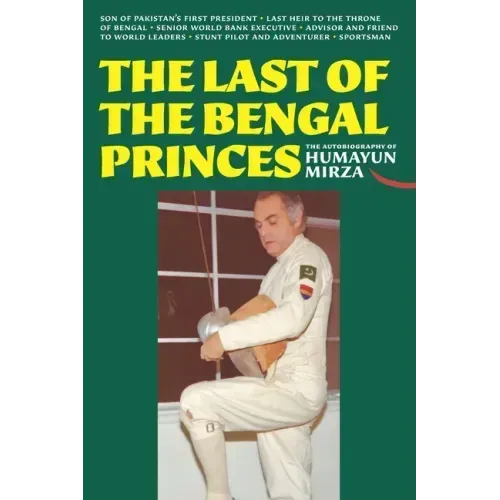 The Last of the Bengal Princes: The Autobiography of Humayun Mirza