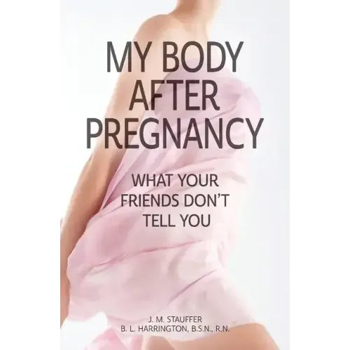 My Body After Pregnancy - What Your Friends Don't Tell You