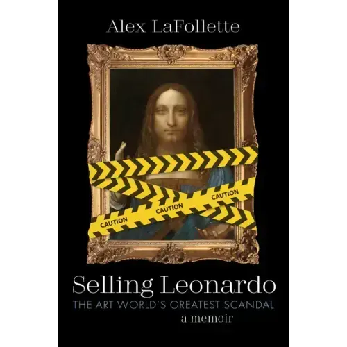 Selling Leonardo: The Art World's Greatest Scandal: A Memoir