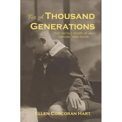 For A Thousand Generations: The untold story of an orphan train rider
