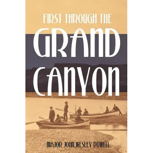 First Through the Grand Canyon (Expanded, Annotated)