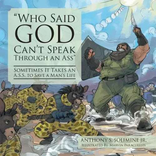 "Who Said God Can't Speak Through an Ass": Sometimes It Takes an A.S.S. to Save a Man's Life