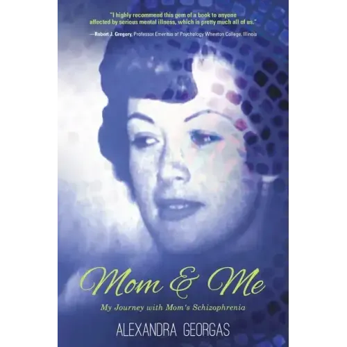 Mom & Me: My Journey with Mom's Schizophrenia