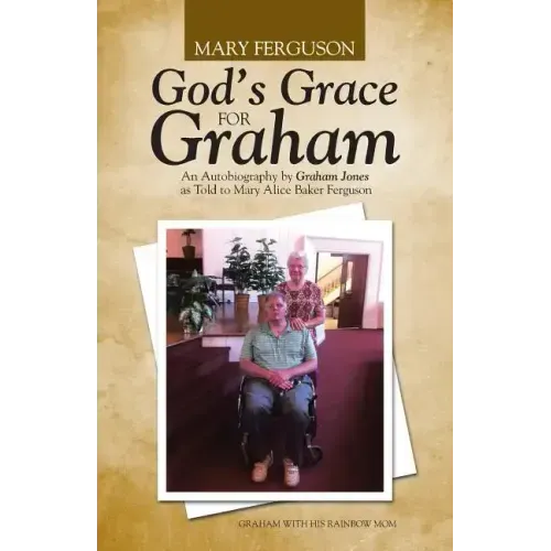God's Grace for Graham: An Autobiography by Graham Jones as Told to Mary Alice Baker Ferguson