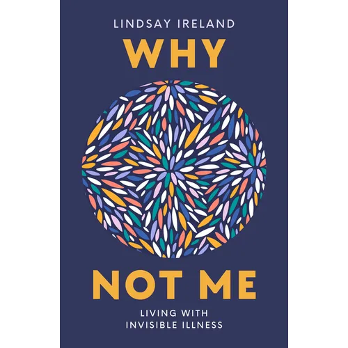 Why Not Me: Living with Invisible Illness