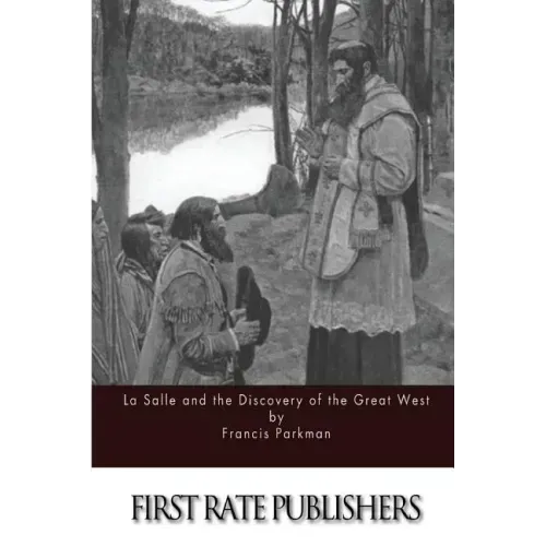 La Salle and the Discovery of the Great West