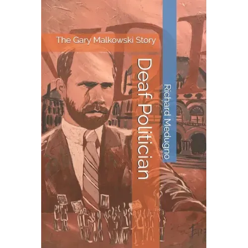 Deaf Politician: The Gary Malkowski Story