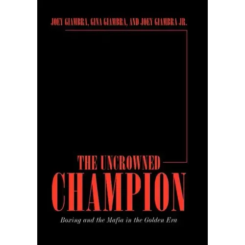 The Uncrowned Champion: Boxing and the Mafia in the Golden Era