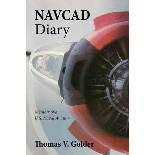 Navcad Diary: Memoir of A U.S. Naval Aviator - Paperback
