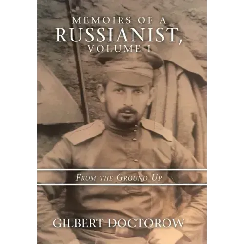 Memoirs of a Russianist, Volume I: From the Ground Up