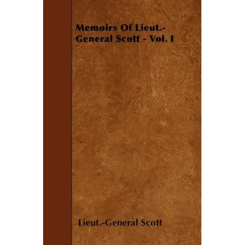 Memoirs Of Lieut.-General Scott - Vol. I