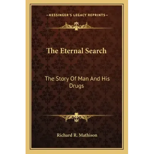 The Eternal Search: The Story Of Man And His Drugs