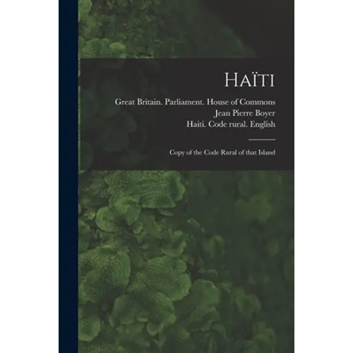 Haïti: Copy of the Code Rural of That Island