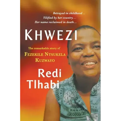 Khwezi: The Remarkable Story of Fezekile Ntsukela Kuzwayo