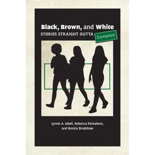 Black, Brown, and White: Stories Straight Outta Compton