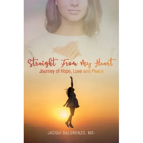Straight from My Heart: Journey of Hope, Love and Peace