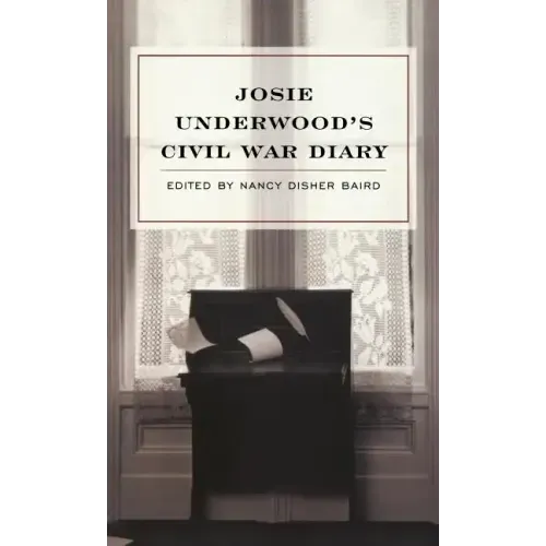 Josie Underwood's Civil War Diary