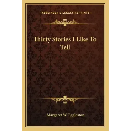 Thirty Stories I Like To Tell