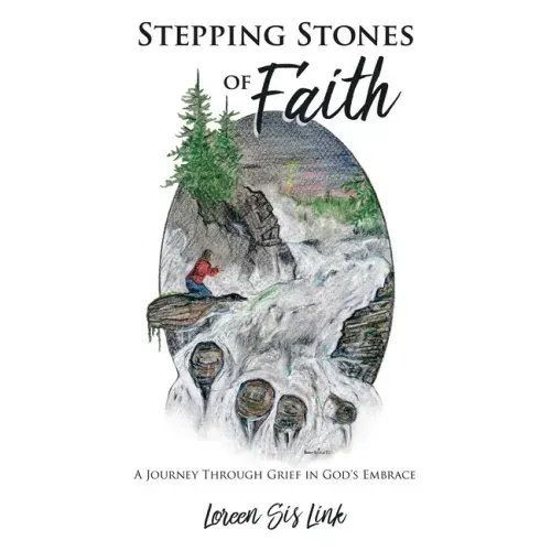 Stepping Stones of Faith: A Journey Through Grief in God's Embrace