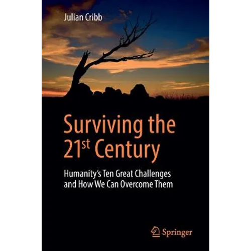 Surviving the 21st Century: Humanity's Ten Great Challenges and How We Can Overcome Them