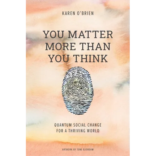 You Matter More Than You Think: Quantum Social Change for a Thriving World