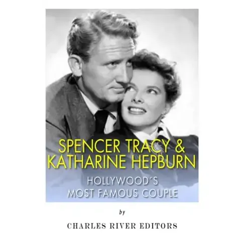 Spencer Tracy and Katharine Hepburn: Hollywood's Most Famous Couple