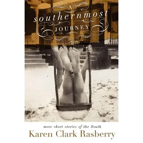 A Southernmost Journey: More Short Stories of the South