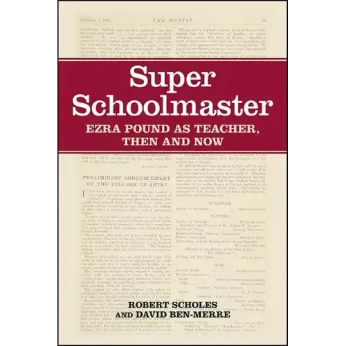 Super Schoolmaster: Ezra Pound as Teacher, Then and Now